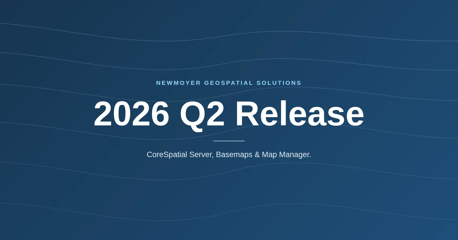 CoreSpatial 2026-Q2 Release Announcement