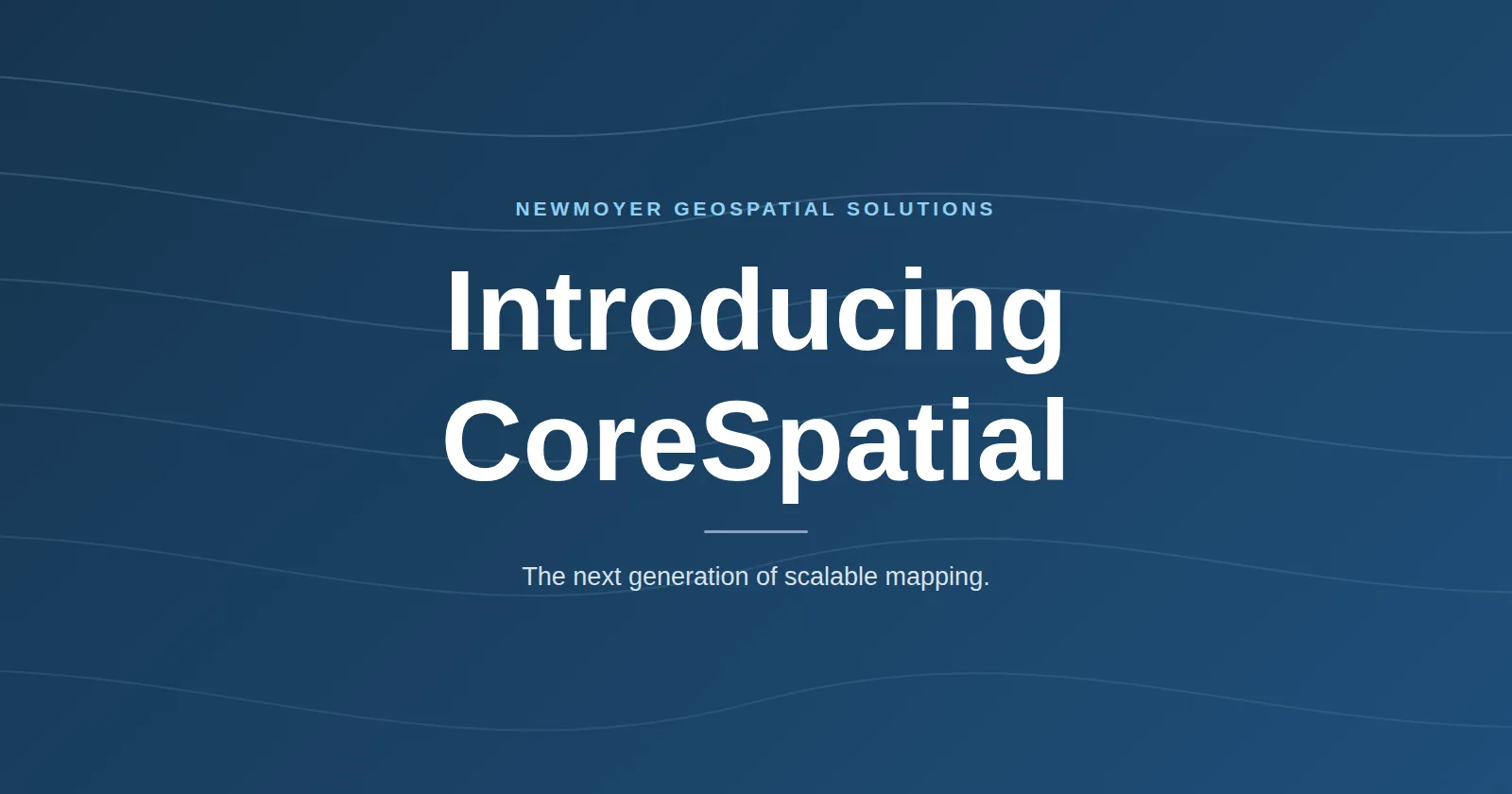 CoreSpatial: The Next Generation of Scalable Mapping
